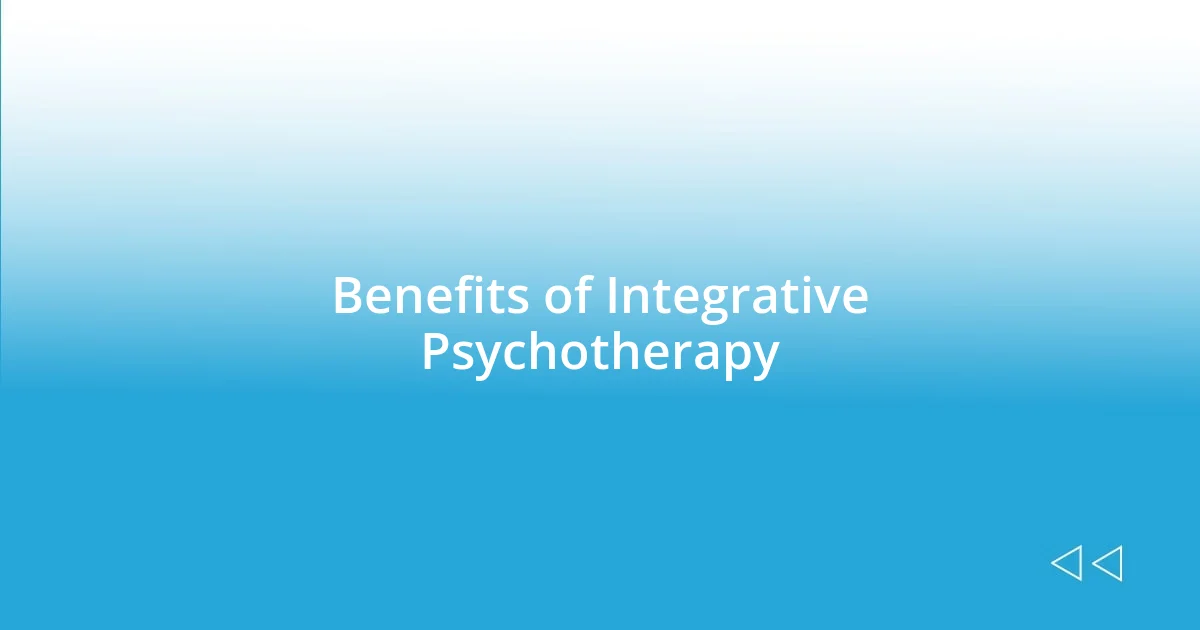 Benefits of Integrative Psychotherapy