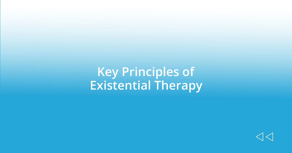 Key Principles of Existential Therapy