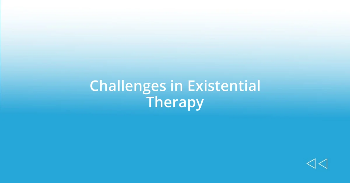 Challenges in Existential Therapy