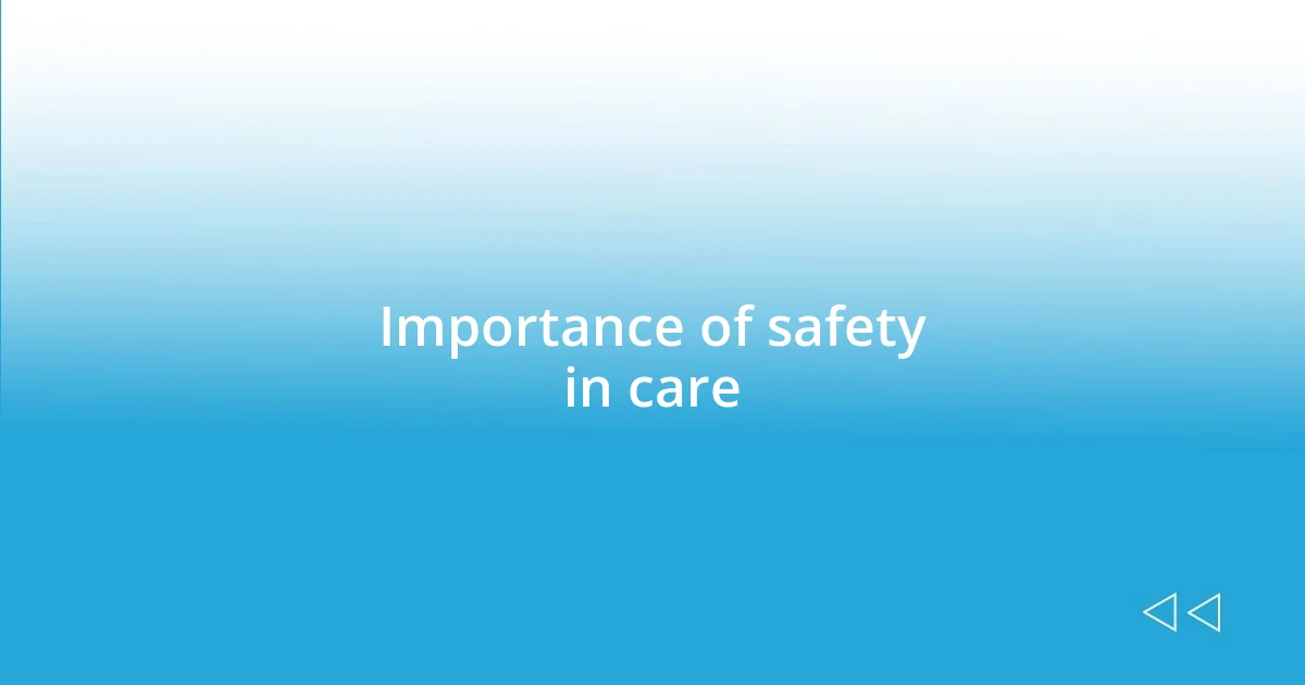 Importance of safety in care