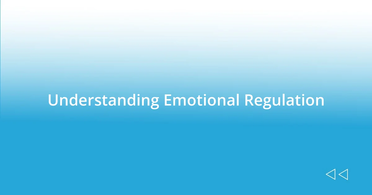 Understanding Emotional Regulation