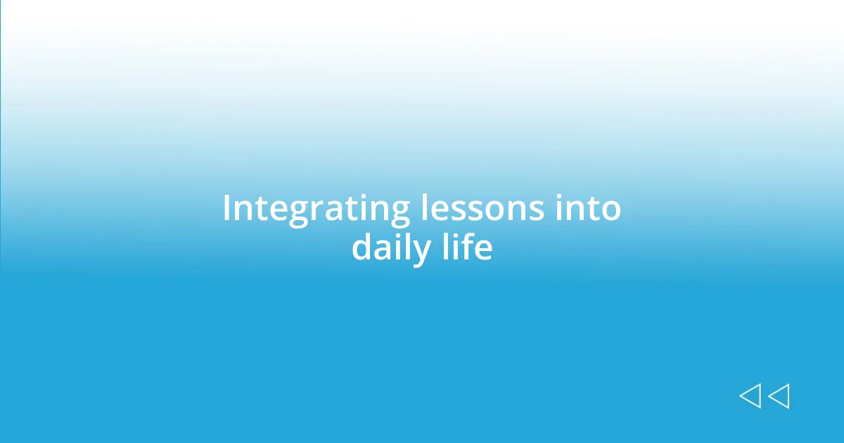 Integrating lessons into daily life