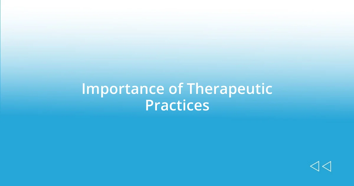 Importance of Therapeutic Practices