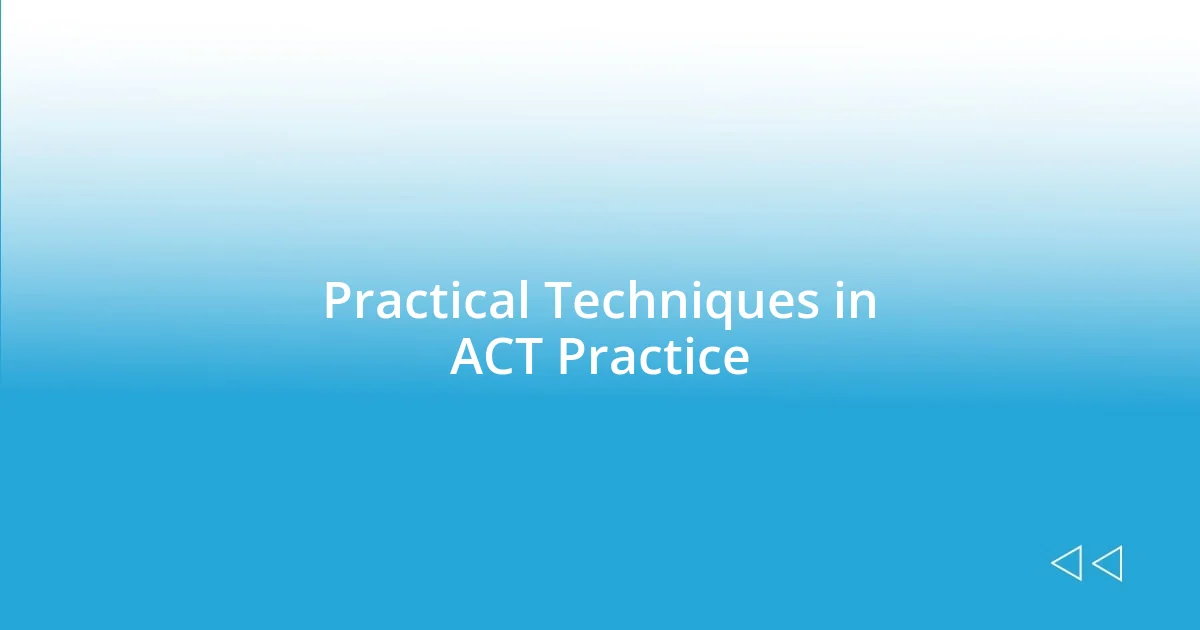 Practical Techniques in ACT Practice