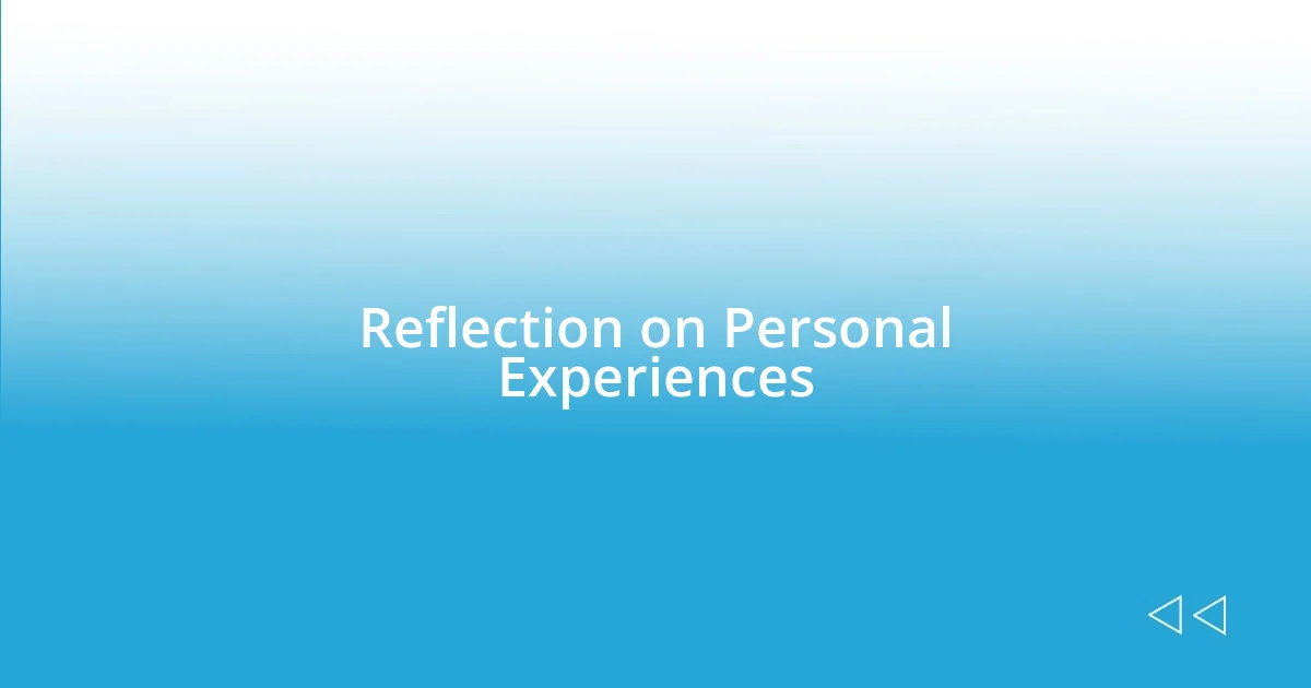 Reflection on Personal Experiences