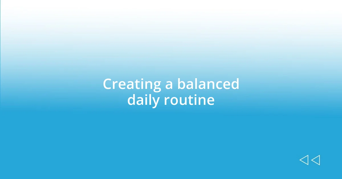 Creating a balanced daily routine