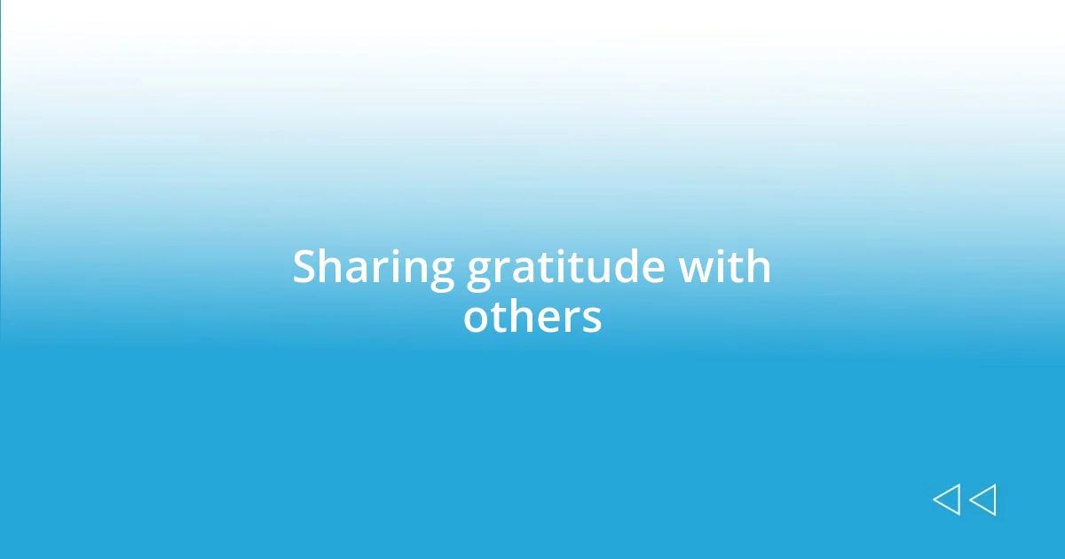 Sharing gratitude with others