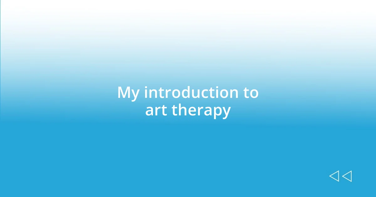 My introduction to art therapy