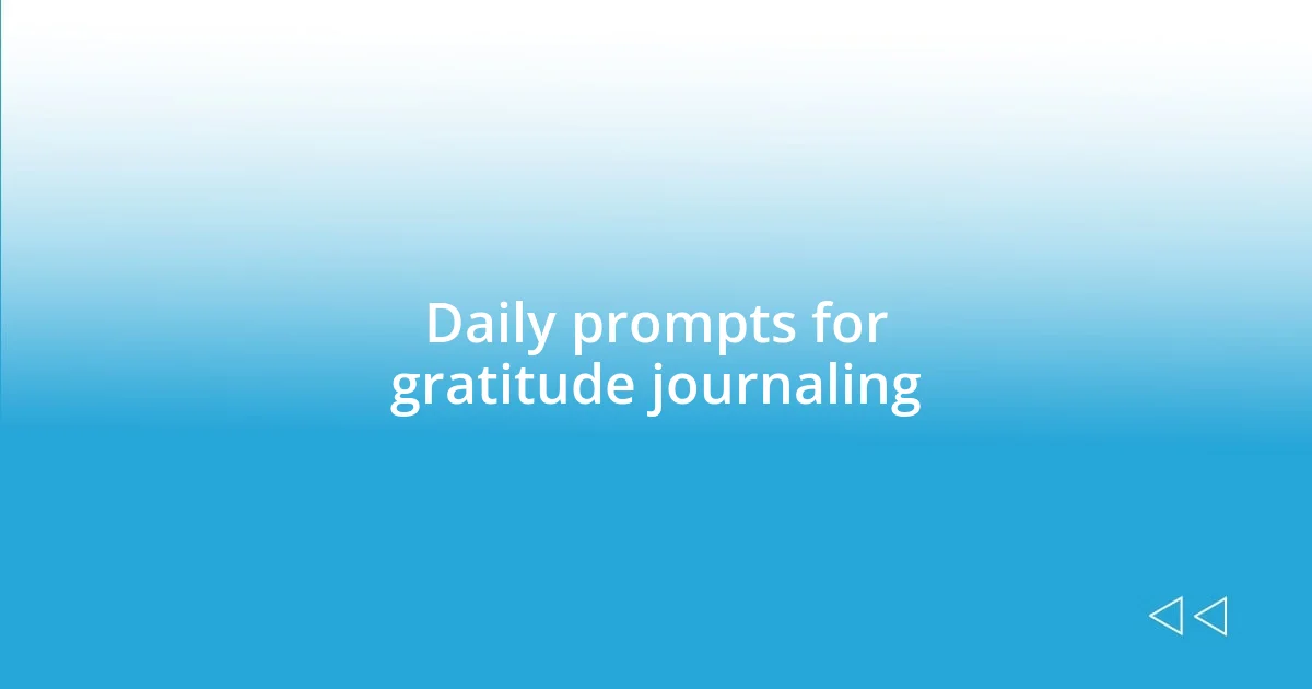 Daily prompts for gratitude journaling