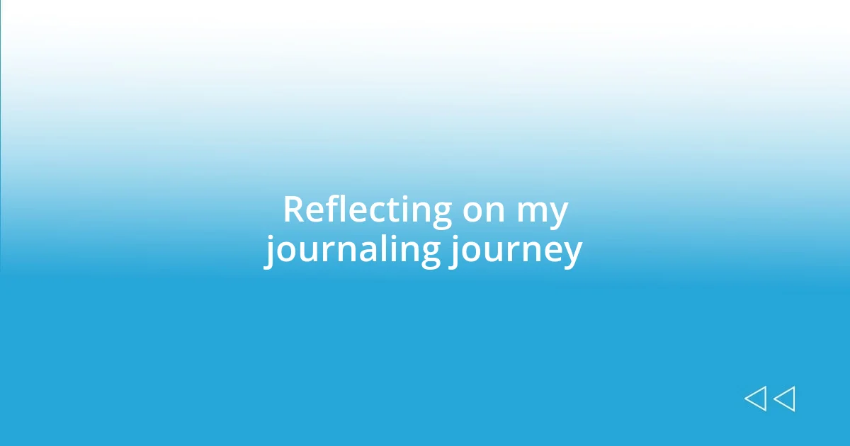 Reflecting on my journaling journey