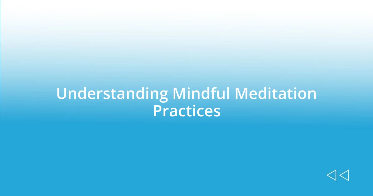 Understanding Mindful Meditation Practices