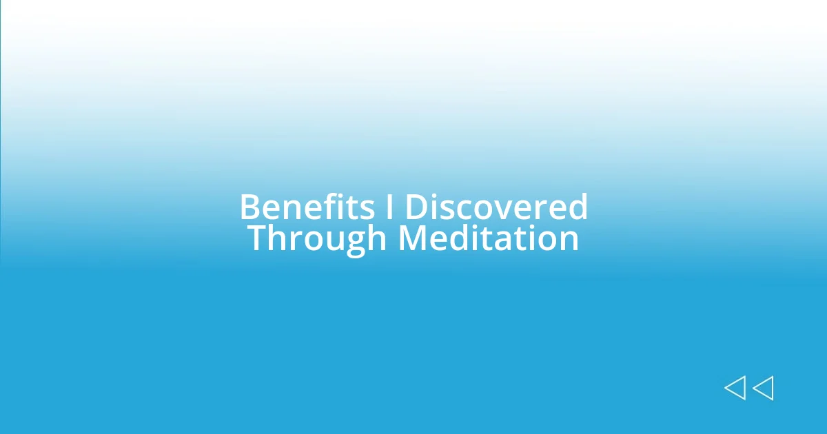 Benefits I Discovered Through Meditation