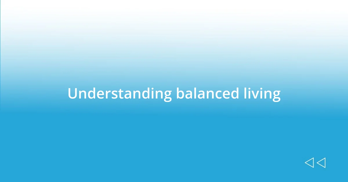 Understanding balanced living