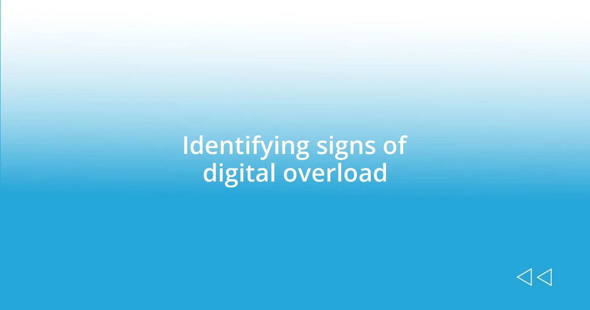 Identifying signs of digital overload