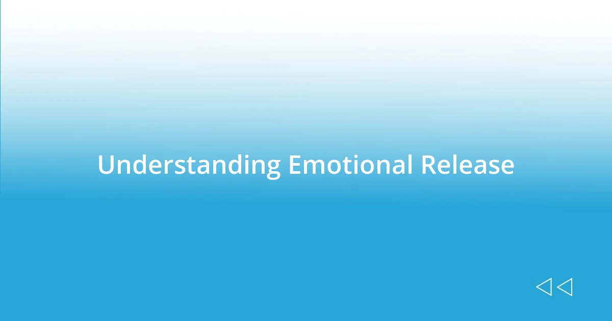 Understanding Emotional Release