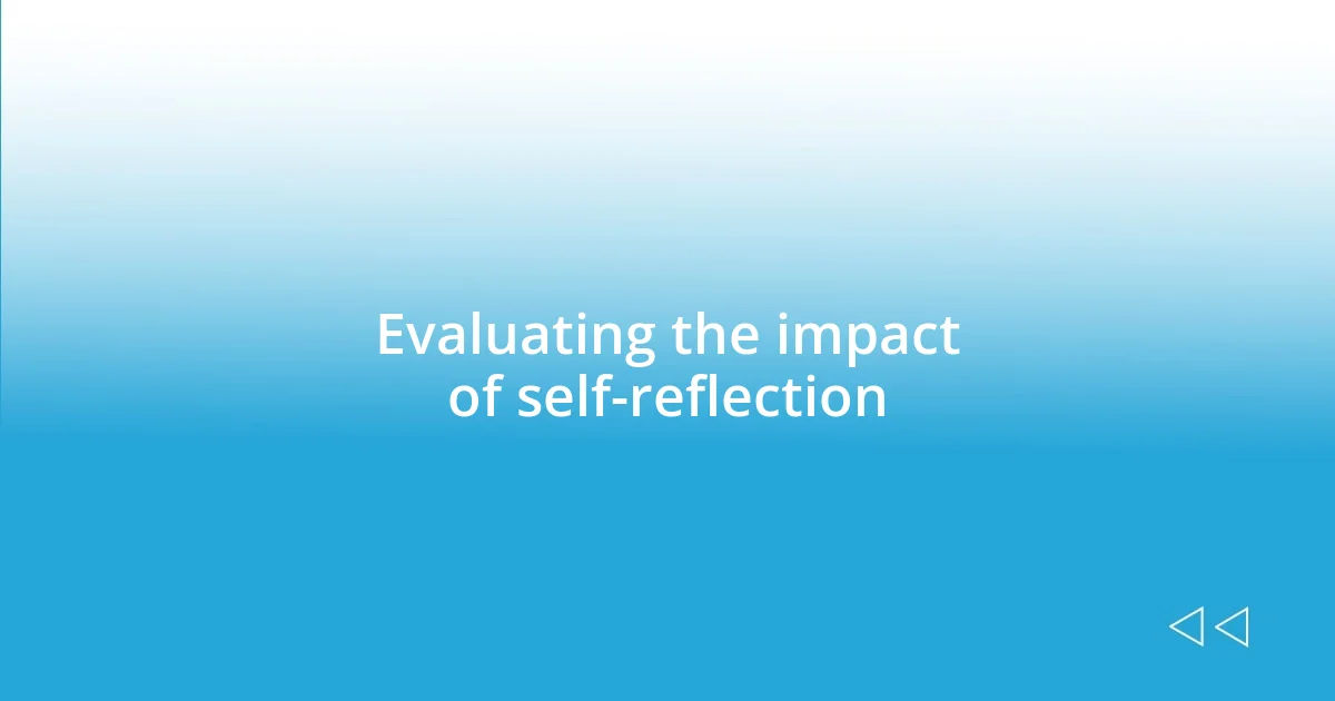 Evaluating the impact of self-reflection