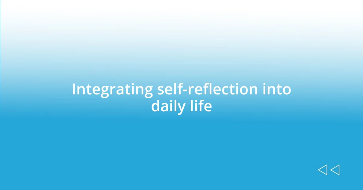 Integrating self-reflection into daily life