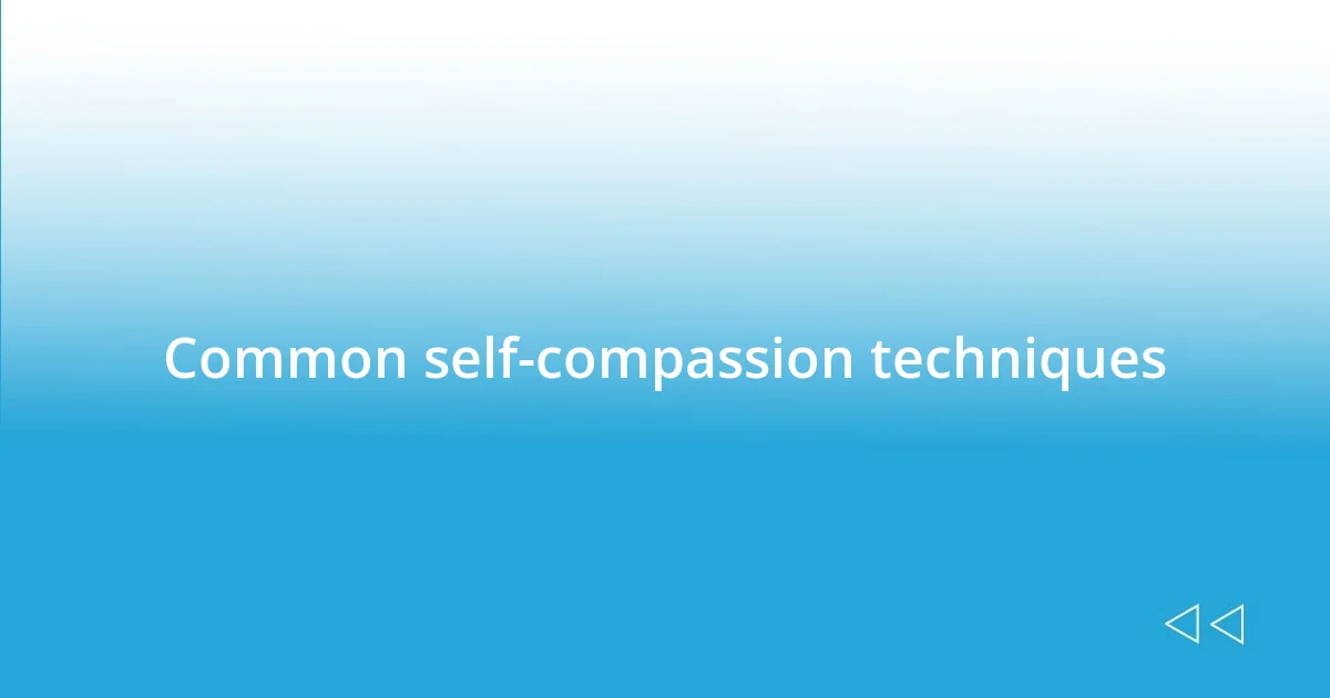 Common self-compassion techniques