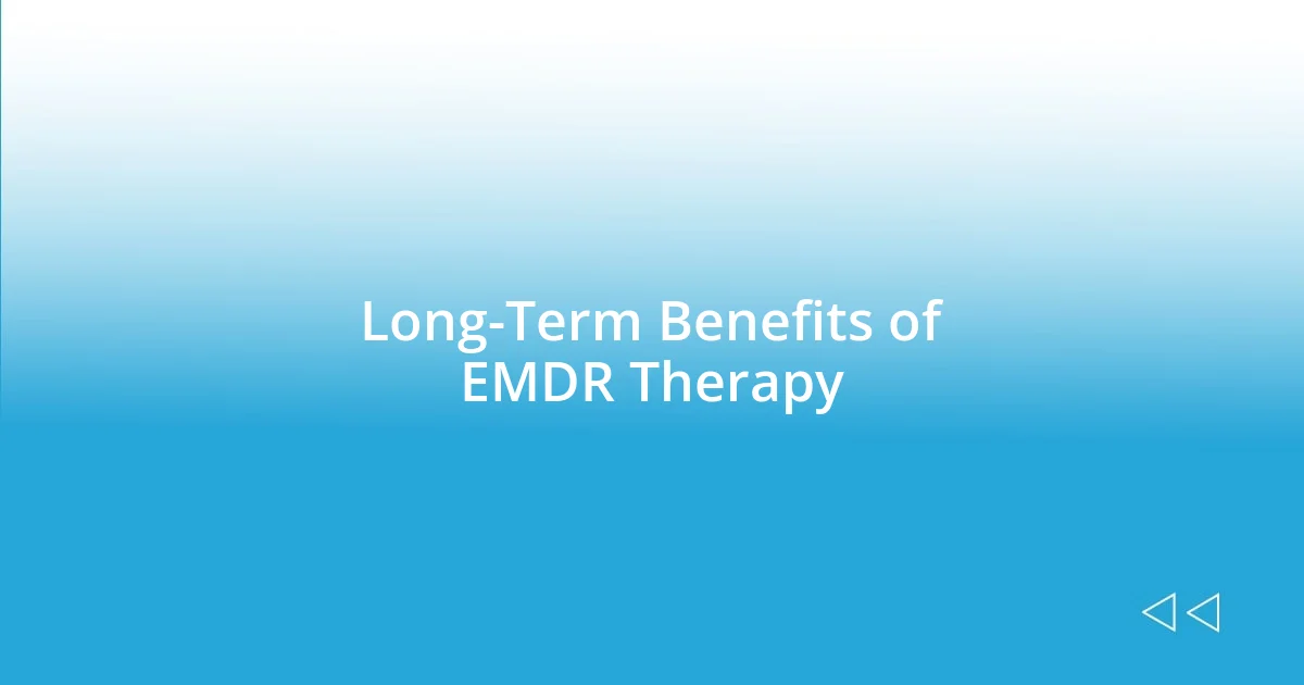 Long-Term Benefits of EMDR Therapy