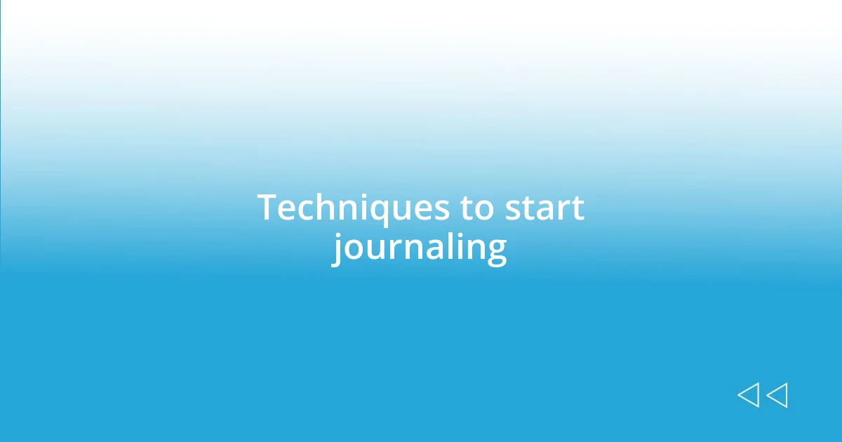 Techniques to start journaling