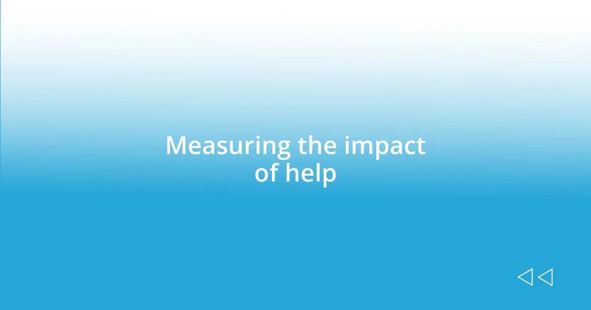 Measuring the impact of help