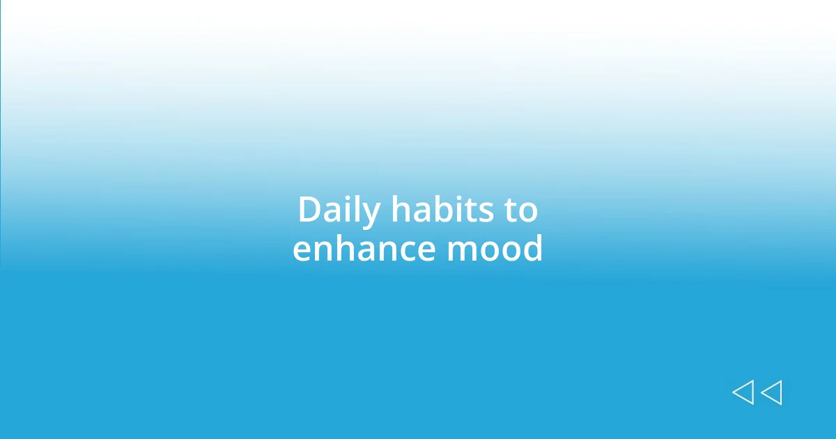 Daily habits to enhance mood