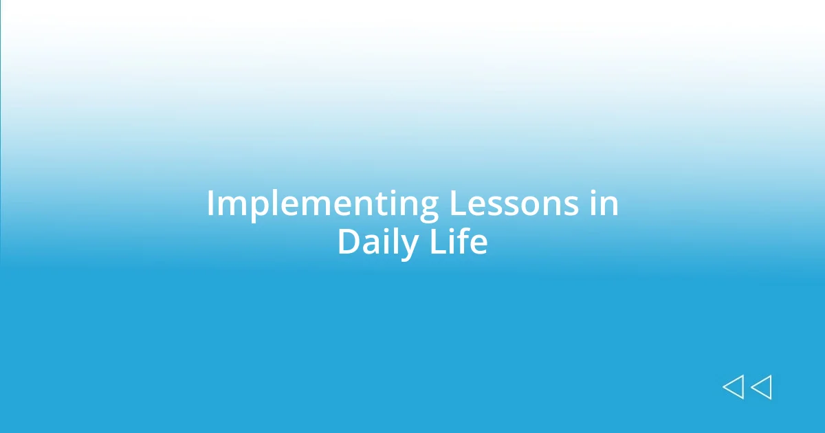 Implementing Lessons in Daily Life