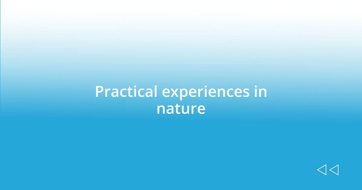 Practical experiences in nature