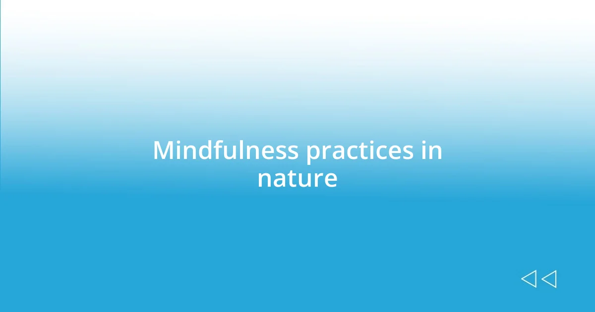 Mindfulness practices in nature