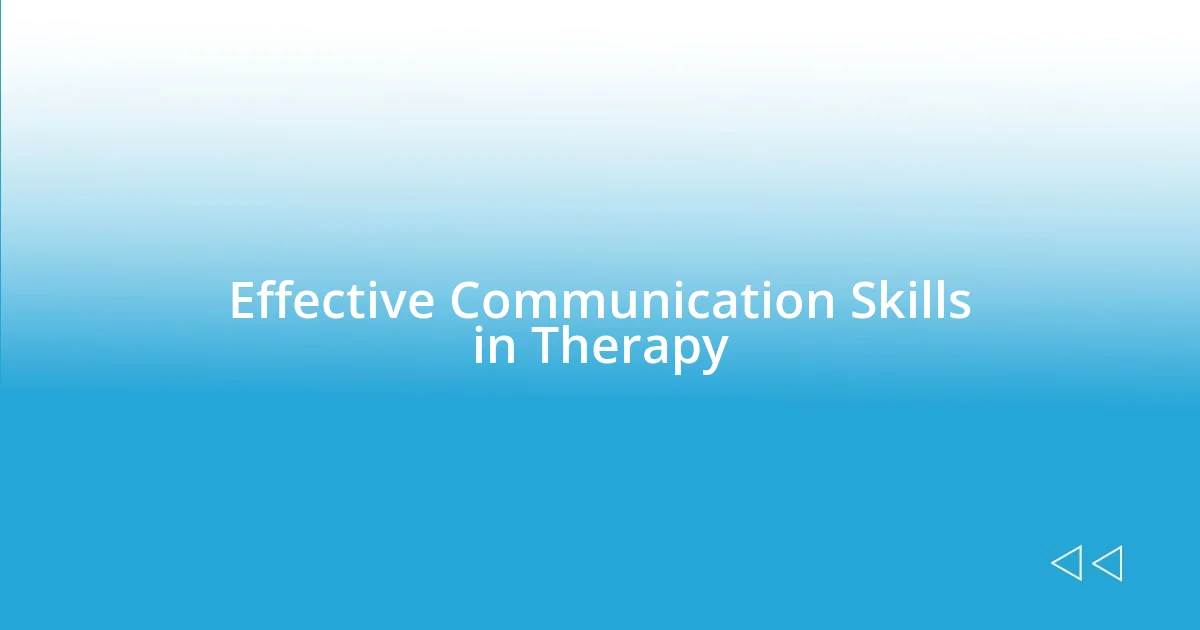 Effective Communication Skills in Therapy