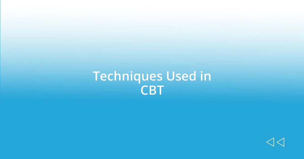 Techniques Used in CBT