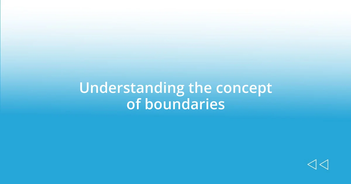 Understanding the concept of boundaries