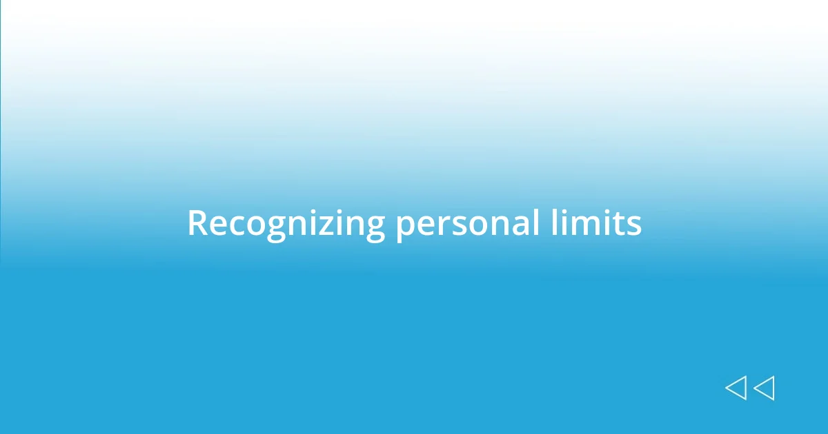 Recognizing personal limits