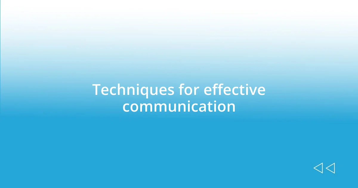 Techniques for effective communication