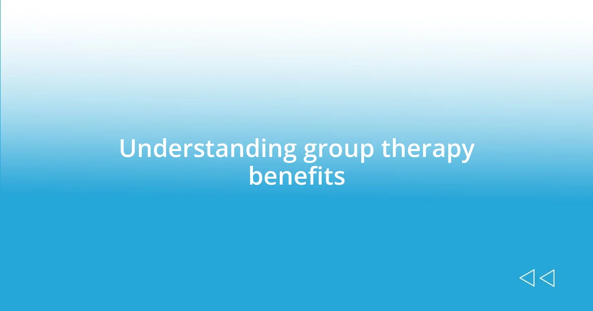 Understanding group therapy benefits