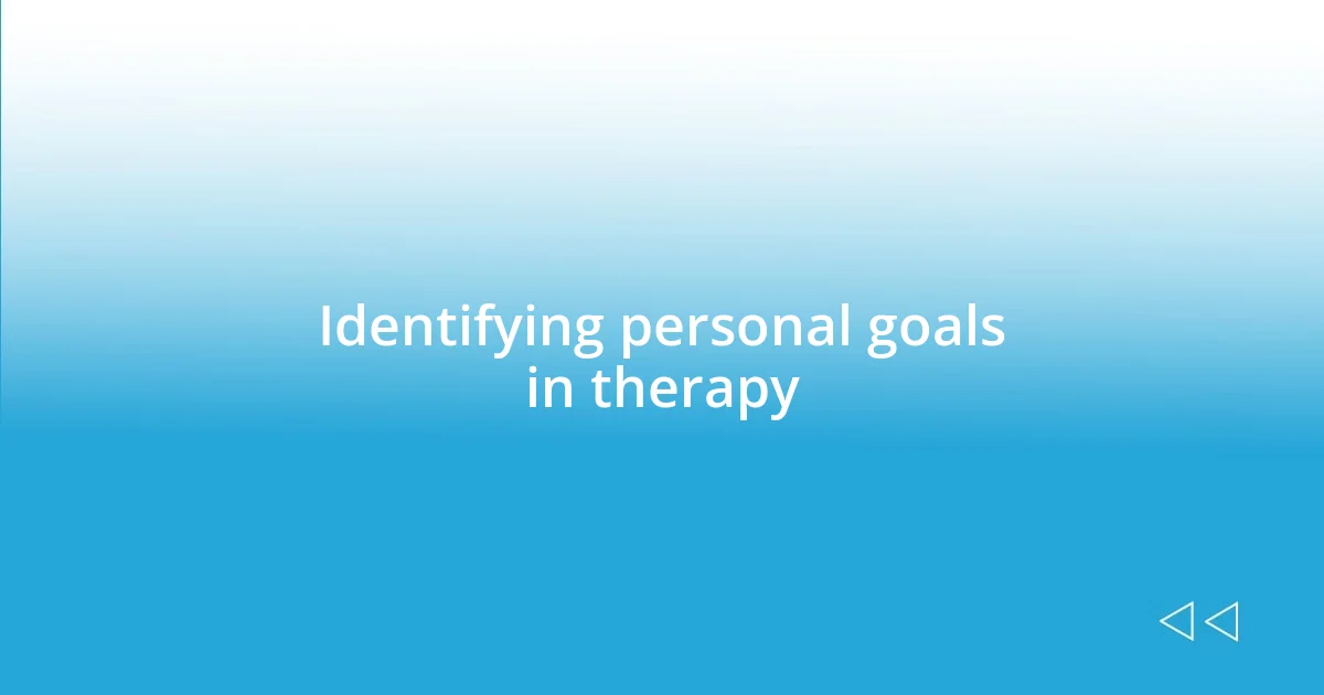 Identifying personal goals in therapy