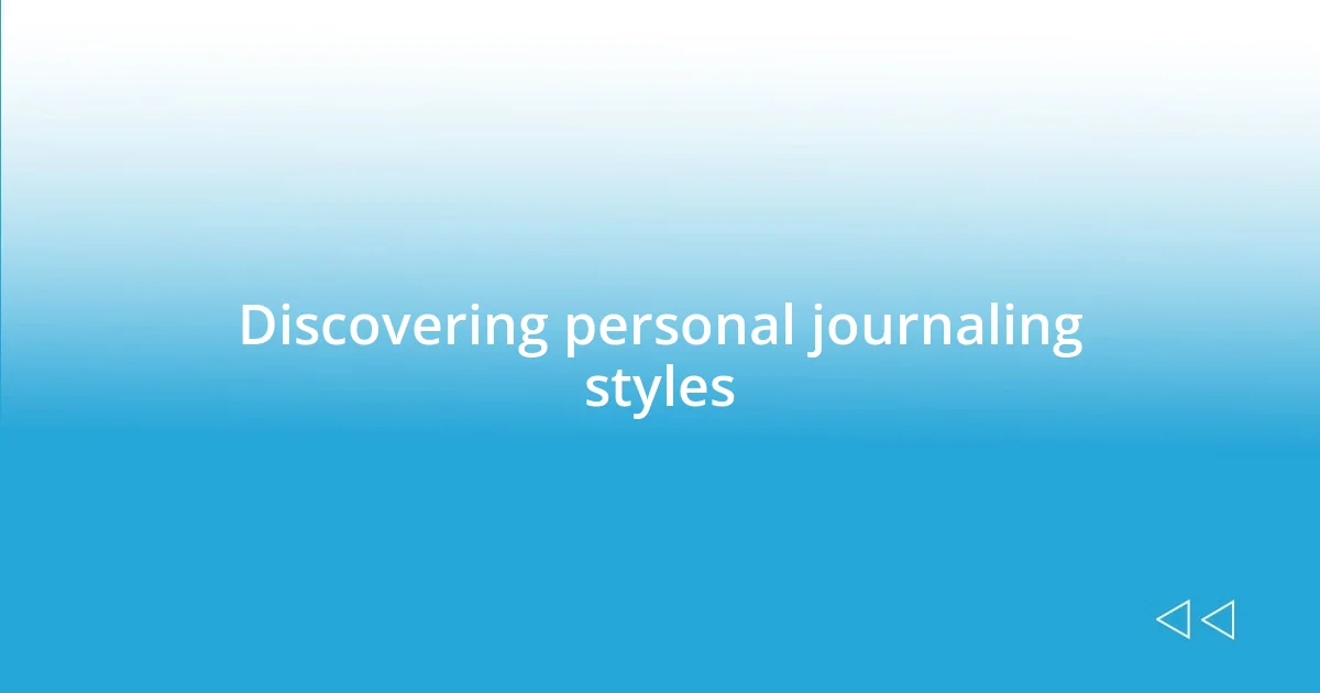 Discovering personal journaling styles