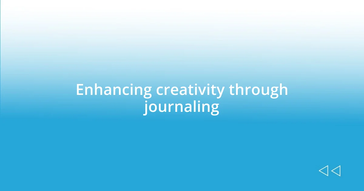 Enhancing creativity through journaling