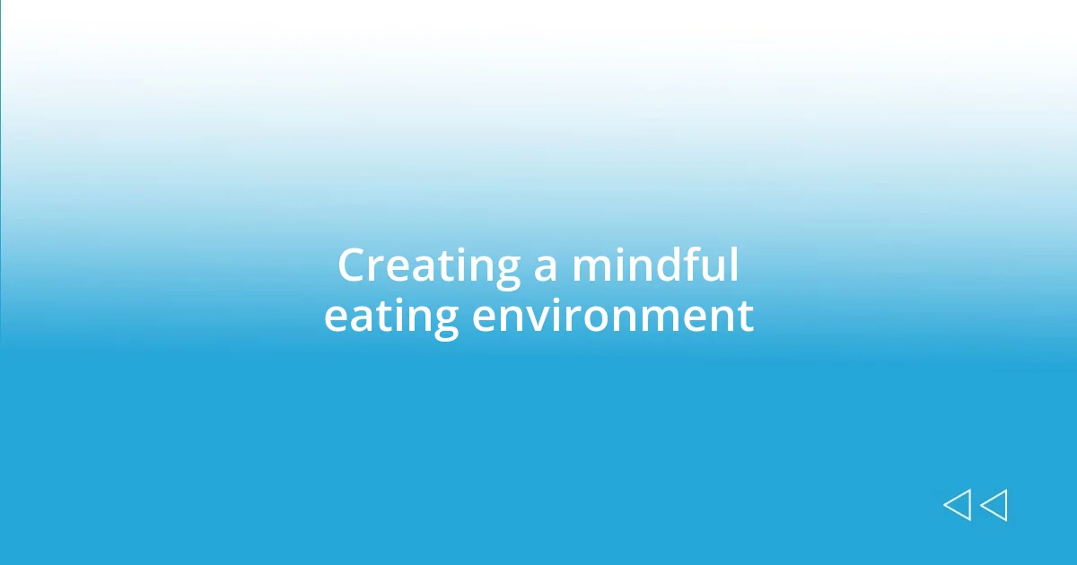 Creating a mindful eating environment