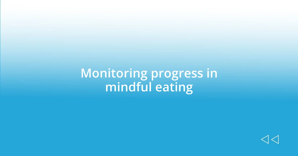 Monitoring progress in mindful eating